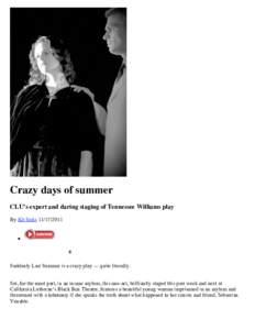 Crazy days of summer CLU’s expert and daring staging of Tennessee Williams play By Kit StolzSuddenly Last Summer is a crazy play — quite literally.