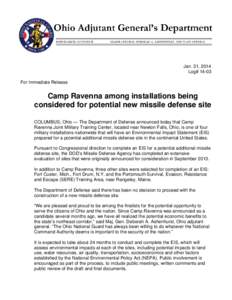 Jan. 31, 2014 Log# 14-03 For Immediate Release Camp Ravenna among installations being considered for potential new missile defense site
