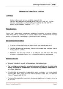 Management Policies 2013 Delivery and Collection of Children Legislation: Children & Community Services Act 2004 – clause 9; 199 Education and Care Services National Law (WA) Act 2012 165A;167; 175; 189