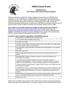NAWCA Small Grants Worksheet for U.S. Pacific Coast Joint Venture Partners Although developing a small North American Wetlands Conservation Act (NAWCA) grant proposal is not as complicated as a standard NAWCA, advance pl