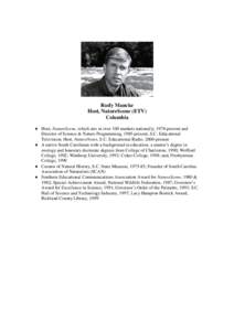 Rudy Mancke Host, NatureScene (ETV) Columbia  Host, NatureScene, which airs in over 100 markets nationally, 1978-present and Director of Science & Nature Programming, 1985-present, S.C. Educational Television; Host
