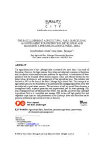 Available online at www.ruralitynearthecity.com  THE BAIX LLOBREGAT AGRICULTURAL PARK (BARCELONA): AN INSTRUMENT FOR PRESERVING, DEVELOPING AND MANAGING A PERIURBAN AGRICULTURAL AREA Josep Montasell i Dorda1, Sònia Call