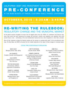 CALIFORNIA DEBT AND INVESTMENT ADVISORY COMMISSION  PRE-CONFERENCE AT THE BOND BUYER’S 20TH ANNUAL CALIFORNIA PUBLIC FINANCE CONFERENCE  OCTOBER 6, 2010 | 8:30 AM – 2:45 PM