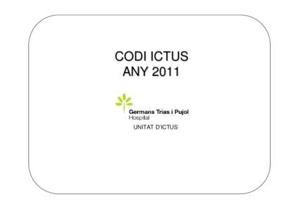 CODI ICTUS ANY 2011 UNITAT D’ICTUS  Nombre d’activacions de Codi Ictus