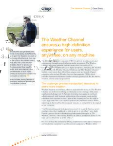 The Weather Channel  “ Employees can get their jobs done more easily and efficiently,