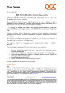 News Release 22 November 2013 QGC thanks Gladstone community partners QGC has applauded community and not-for-profit organisations that the natural gas company is working with in Gladstone.