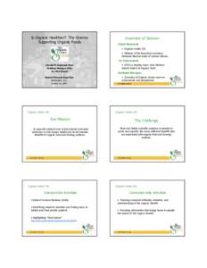 Is Organic Healthier? The Science Supporting Organic Foods Overview of Session Chuck Benbrook • Organic Center 101