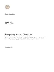 Reference Data  IBAN Plus Frequently Asked Questions This document describes Frequently Asked Questions (FAQs) about IBAN Plus. This includes the IBAN Plus product,
