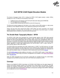 DLR SRTM X-SAR Digital Elevation Models  The German Aerospace Center DLR is making the SRTM X-SAR digital elevation models (DEMs) available at no cost. The data can be accessed in three ways  