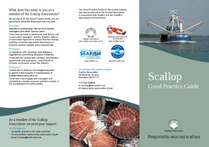 What does this mean to you as a member of the Scallop Association? By signing up for the Good Practice Guide you are agreeing to adopt the following three principles: Principle 1 Operate in partnership with environmental