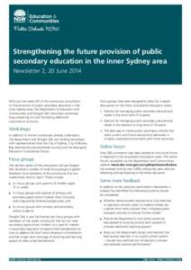 Strengthening the future provision of public secondary education in the inner Sydney area Newsletter 2, 20 June 2014 With just one week left of the community consultation on the provision of public secondary education in