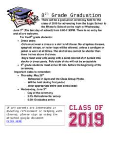 8th Grade Graduation There will be a graduation ceremony held for the class of 2019 for advancing from the Logic School to the Rhetoric School on the night of Wednesday, rd June 3 (The last day of school) from 6:00-7:30P