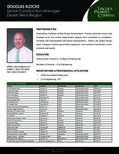 DOUGLAS KLOCKE Senior Construction Manager Desert West Region RESPONSIBILITIES Overseeing all phases of Real Estate Development. Primary customer contact and manager of all real estate improvement projects from conceptio