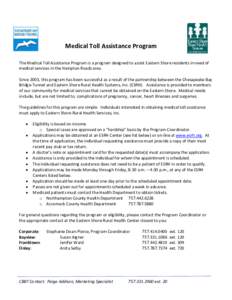 Medical Toll Assistance Program The Medical Toll Assistance Program is a program designed to assist Eastern Shore residents in need of medical services in the Hampton Roads area. Since 2003, this program has been success