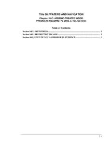 Title 38: WATERS AND NAVIGATION Chapter 16-C: ARSENIC-TREATED WOOD PRODUCTS HEADING: PL 2003, c. 457, §2 (new) Table of Contents Section[removed]DEFINITIONS.................................................................