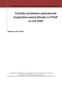 Fakultní Thomayerova nemocnice s poliklinikou, Vídeňská 800, Praha 4  Výsledky průzkumu spokojenosti hospitalizovaných klientů ve FTNsP za rok 2008