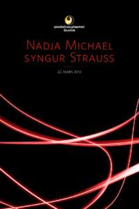 Nadja Michael syngur Strauss 22. mars 2013 Vinsamlegast hafið slökkt á farsímum meðan á tónleikum stendur. Tónleikagestir eru beðnir um að klappa aðeins í lok tónverka.