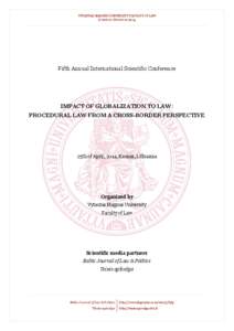VYTAUTAS MAGNUS UNIVERSITY FACULTY OF LAW SCIENTIFIC EVENTS IN 2014 Fifth Annual International Scientific Conference  IMPACT OF GLOBALIZATION TO LAW: