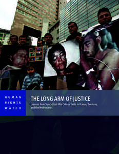 H U M A N R I G H T S W A T C H THE LONG ARM OF JUSTICE Lessons from Specialized War Crimes Units in France, Germany,