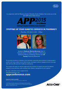 In conjunction with the Pharmacy Guild of Australia, Roche Diabetes Care invites you to the 2015 APP Clinical Bites Session STEPPING UP YOUR DIABETES SERVICES IN PHARMACY Thursday 12th March, 4:00 – 5:00pm