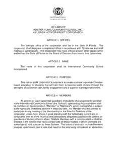 BY-LAWS OF INTERNATIONAL COMMUNITY SCHOOL, INC., A FLORIDA NOT-FOR-PROFIT CORPORATION. ARTICLE 1. OFFICES The principal office of the corporation shall be in the State of Florida. The