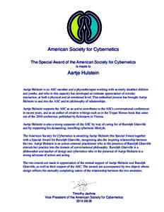 American Society for Cybernetics The Special Award of the American Society for Cybernetics is made to Aartje Hulstein Aartje Hulstein is an ASC member and a physiotherapist working with severely disabled children