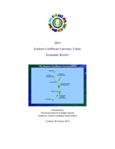 2013 Eastern Caribbean Currency Union Economic Review Presented by The Honourable Sir K Dwight Venner