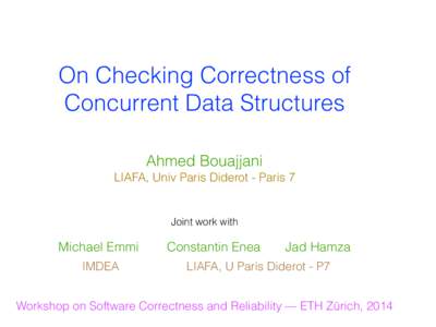 On Checking Correctness of Concurrent Data Structures Ahmed Bouajjani LIAFA, Univ Paris Diderot - Paris 7  Joint work with