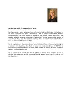 MAYOR PRO TEM PAM PATTERSON, ESQ. Pam Patterson is a native Californian, born and raised in Southern California. She has lived in San Juan Capistrano sinceShe received a B.A. in Political Science from Whittier Col