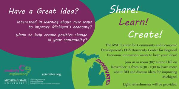 Have a Great Idea? Interested in learning about new ways to improve Michigan’s economy? Want to help create positive change in your community?