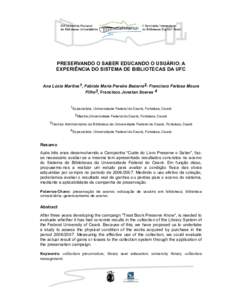 PRESERVANDO O SABER EDUCANDO O USUÁRIO: A EXPERIÊNCIA DO SISTEMA DE BIBLIOTECAS DA UFC Ana Lúcia Martins1, Fabíola Maria Pereira Bezerra2, Francisco Feitosa Moura Filho3, Francisco Jonatan Soares 4  1Especialista. Un