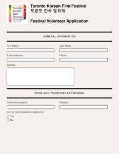 Toronto Korean Film Festival 토론토 한국 영화제 Festival Volunteer Application GENERAL INFORMATION