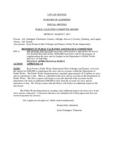 CITY OF NEWTON IN BOARD OF ALDERMEN SPECIAL MEETING PUBLIC FACILITIES COMMITTEE REPORT MONDAY, MARCH 7, 2011 Present: Ald. Schnipper (Chairman), Lennon, Albright, Salvucci, Crossley, Danberg, and Lappin