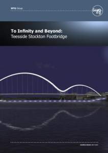 WYG Group  To Inﬁnity and Beyond: Teesside Stockton Footbridge  creative minds safe hands