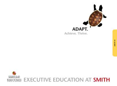 Adapt. ABOUT US Achieve. Thrive.  EXECUTIVE EDUCATION AT SMITH