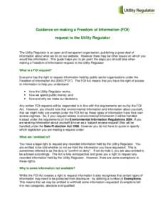 Guidance on making a Freedom of Information (FOI) request to the Utility Regulator The Utility Regulator is an open and transparent organisation, publishing a great deal of information about what we do on our website. Ho