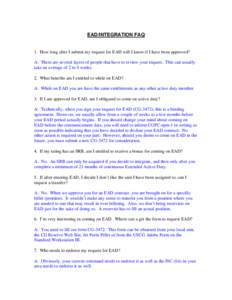 EAD/INTEGRATION FAQ  1. How long after I submit my request for EAD will I know if I have been approved? A: There are several layers of people that have to review your request. This can usually take an average of 2 to 4 w