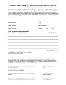Proposed Course of Study for Conservation Biology Graduate Certificate University of Missouri - Columbia Graduate School Instructions: This form should be completed by the student at the time he/she begins a graduate cer