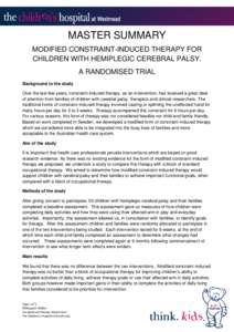 MASTER SUMMARY MODIFIED CONSTRAINT-INDUCED THERAPY FOR CHILDREN WITH HEMIPLEGIC CEREBRAL PALSY. A RANDOMISED TRIAL Background to the study Over the last few years, constraint-induced therapy, as an intervention, has rece