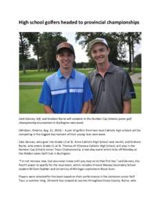 High school golfers headed to provincial championships  Zack Gervais, left, and Graham Byrne will compete in the Humber Cup Ontario junior golf championship tournament in Burlington next week. (Windsor, Ontario, Aug. 21,