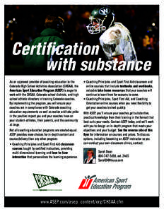 Certification with substance As an approved provider of coaching education to the Colorado High School Activities Association (CHSAA), the American Sport Education Program (ASEP) is eager to work with the CHSAA, Colorado