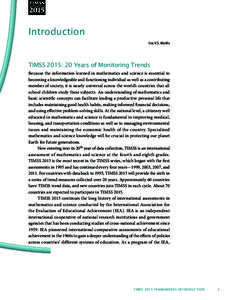 Introduction Ina V.S. Mullis TIMSS 2015: 20 Years of Monitoring Trends Because the information learned in mathematics and science is essential to becoming a knowledgeable and functioning individual as well as a contribut