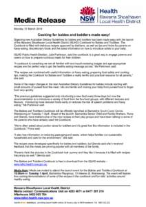 Media Release Monday 31 March 2014 Cooking for babies and toddlers made easy! Digesting new Australian Dietary Guidelines for babies and toddlers has been made easy with the launch of the Illawarra Shoalhaven Local Healt