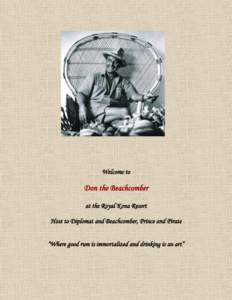 Welcome to  Don the Beachcomber at the Royal Kona Resort Host to Diplomat and Beachcomber, Prince and Pirate “Where good rum is immortalized and drinking is an art”