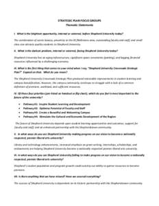 STRATEGIC PLAN FOCUS GROUPS Thematic Statements I. What is the brightest opportunity, internal or external, before Shepherd University today? The combination of scenic beauty, proximity to the DC/Baltimore area, outstand