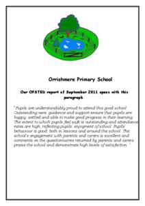 Orrishmere Primary School Our OFSTED report of September 2011 opens with this paragraph.