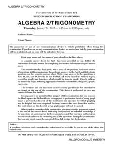 ALGEBRA 2/TRIGONOMETRY The University of the State of New York REGENTS HIGH SCHOOL EXAMINATION ALGEBRA 2/TRIGONOMETRY Thursday, January 29, 2015 — 9:15 a.m to 12:15 p.m., only