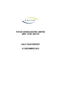PAYCE CONSOLIDATED LIMITED ABN: [removed]HALF-YEAR REPORT 31 DECEMBER 2012