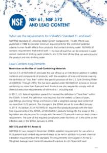 NSF 61, NSF 372 and Lead Content What are the requirements for NSF/ANSI Standard 61 and lead? NSF/ANSI Standard 61: Drinking Water System Components - Health Effects was published in 1988 to establish minimum requirement