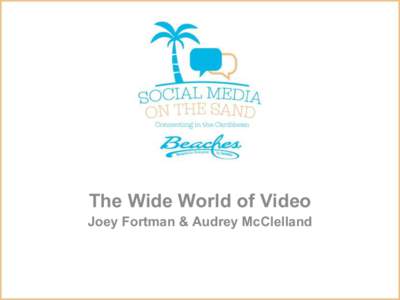The Wide World of Video Joey Fortman & Audrey McClelland READY.SET.GO EQUIPMENT CONTENT